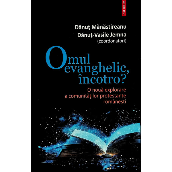 Omul evanghelic, incotro? O noua explorare a comunitatilor protestante romanesti