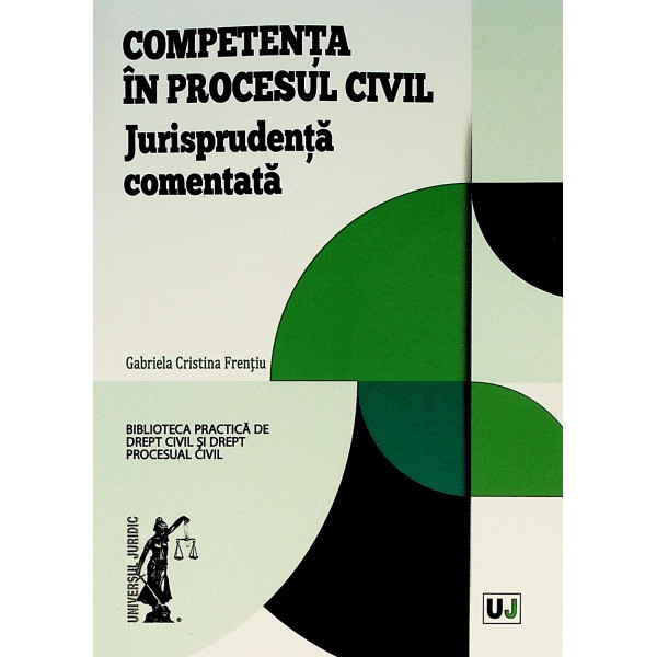 Competenta in procesul civil. Jurisprudenta comentata