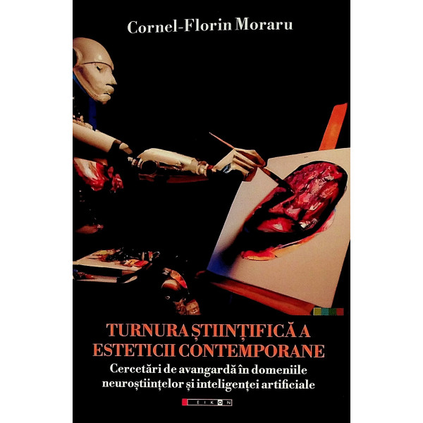 Turnura stiintifica a esteticii contemporane. Cercetari de avangarda in domeniile neurostiintelor si inteligentei artificiale