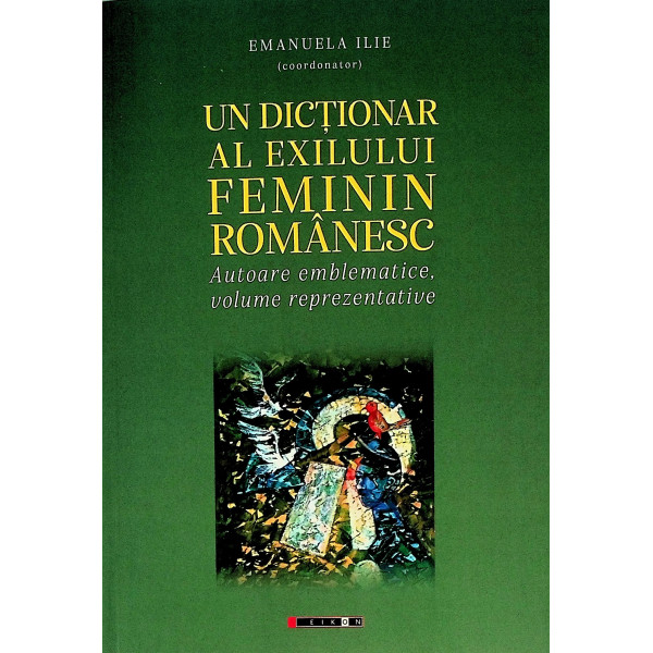 Un dictionar al exilului feminin romanesc. Autoare emblematice, volume reprezentative
