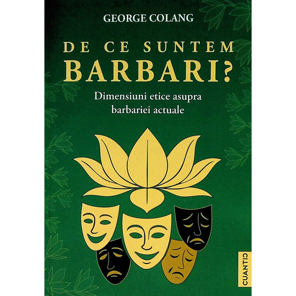 De ce suntem barbari? Dimensiuni etice asupra barbariei actuale