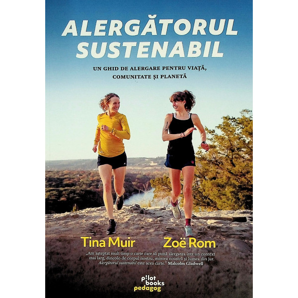 Alergatorul sustenabil. Un ghid de alergare pentru viata, comunitate si planeta