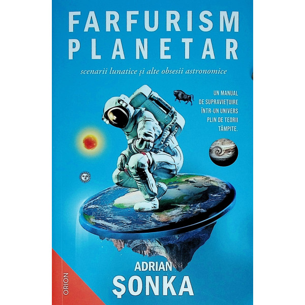 Farfurism planetar. Scenarii lunatice si alte obsesii astronomice
