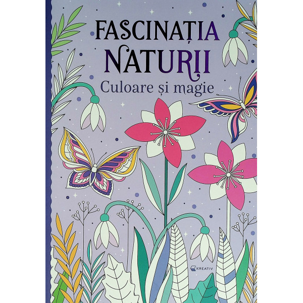 Fascinatia naturii. Culoare si magie