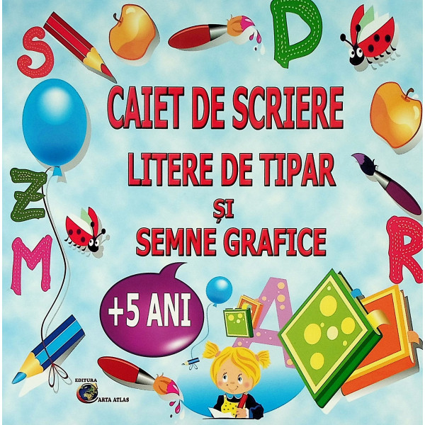 Litere de tipar si semne grafice - Caiet de scriere +5 ani