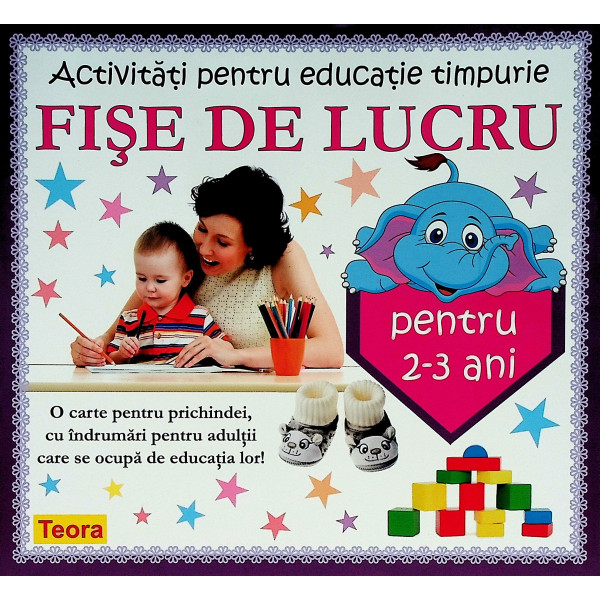Activitati pentru educatie timpurie. Fise de lucru pentru 2-3 ani