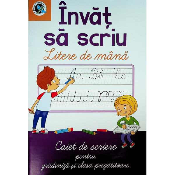 Invat sa scriu litere de mana. Caiet de scriere pentru gradinita si clasa pregatitoare