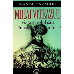 Mihai Viteazul. Viata si...