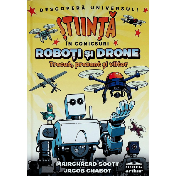 Roboti si drone. Trecut, prezent si viitor. Benzi desenate