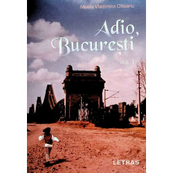 Adio, Bucuresti, vol. I