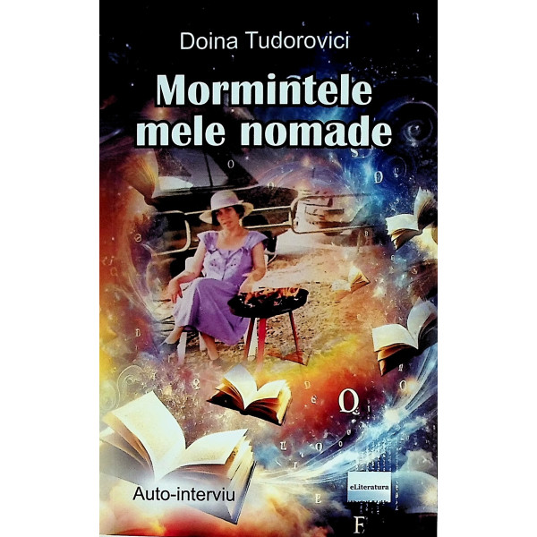 Mormintele mele nomade. Auto-interviu