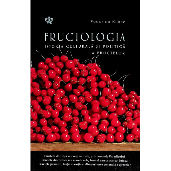 Fructologia. Istoria culturala si politica a fructelor