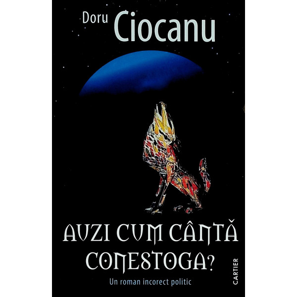 Auzi cum canta conestoga? Un roman incorect politic