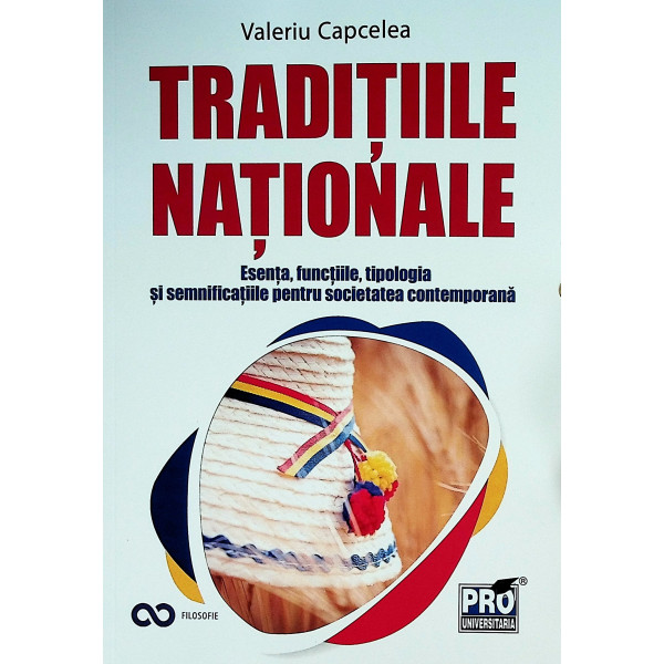 Traditiile nationale. Esenta, functiile, tipologia si semnificatiile pentru societatea contemporana