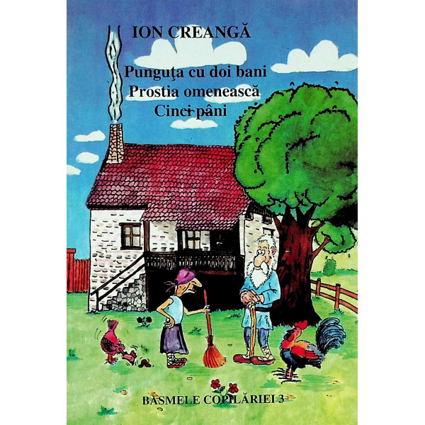 Punguta cu doi bani. Prostia omeneasca. Cinci paini. Basmele copilariei 3