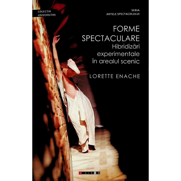 Forme spectaculare. Hibridizari experimentale in arealul scenic