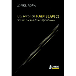 Un secol cu Ioan Slavici....