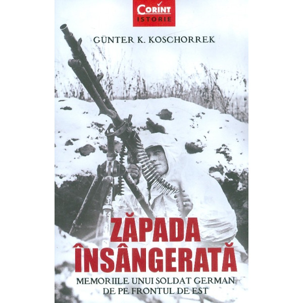 Zapada insangerata. Memoriile unui soldat german de pe frontul de est