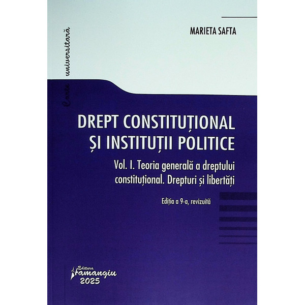 Drept constitutional si institutii politice, vol. I - Teoria generala a dreptului constitutional. Drepturi si libertati