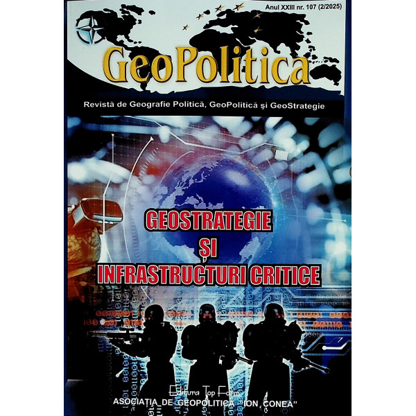 Geostrategie si infrastructuri critice. Revista de Geografie Politica, GeoPolitica si GeoStrategie, nr. 107(2/2025)