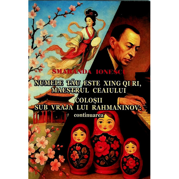Numele tau este Xing QI RI, maestrul ceaiului. Colosii sub vraja lui Rahmaninov: continuarea