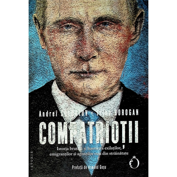 Compatriotii. Istoria brutala si haotica a exilatilor, emigrantilor si agentilor rusi din strainatate