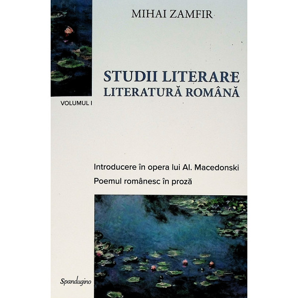 Studii literare, vol. I - Literatura romana. Introducere in opera lui Al. Macedonski. Poemul romanesc in proza