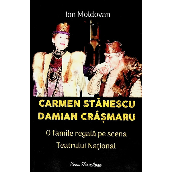 Carmen Stanescu, Damian Crasmaru. O familie regala pe scena Teatrului National