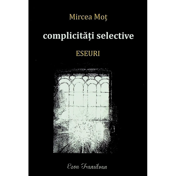 Complicitati selective. Eseuri