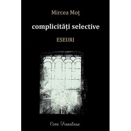Complicitati selective. Eseuri