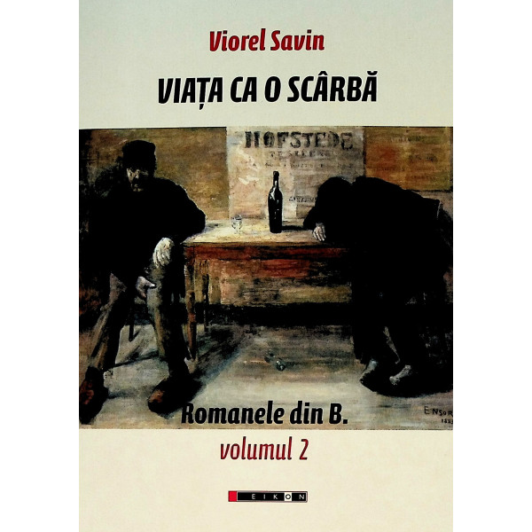 Romanele din B. vol. II - Viata ca o scarba