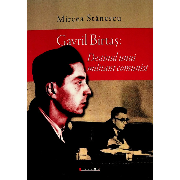 Gavril Birtas: destinul unui militant comunist