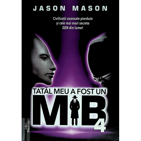 Tatal meu a fost un MiB, vol. IV - Civilizatii avansate pierdute si cele mai mari secrete OZN din lume!