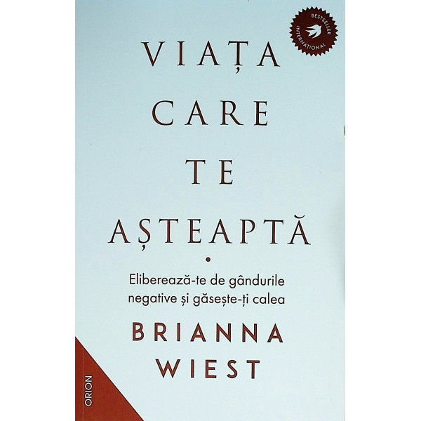 Viata care te asteapta. Elibereaza-te de gandurile negative si gaseste-ti calea