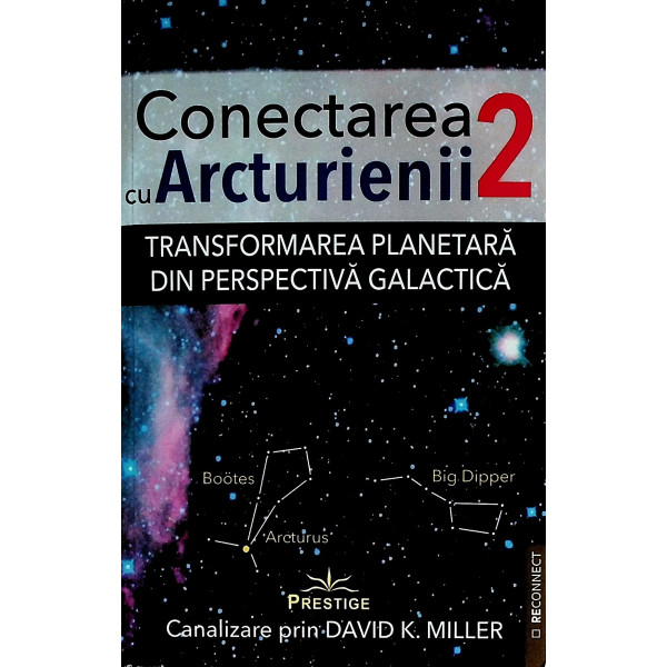Conectarea cu Arcturienii 2. Transformarea planetara din perspectiva galactica