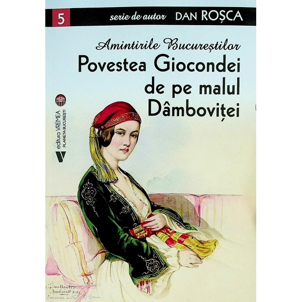 Amintirile Bucurestilor 5 - Povestea Giocondei de pe malul dambovitei