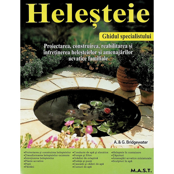 Helesteie. Proiectarea, construirea, reabilitarea si intretinerea helesteielor si amenajarilor acvatice familiale - Ghidul speci