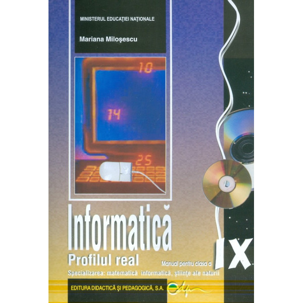 Informatica, clasa a IX-a - Profil real, specializarea: matematica informatica, stiinte ale naturii