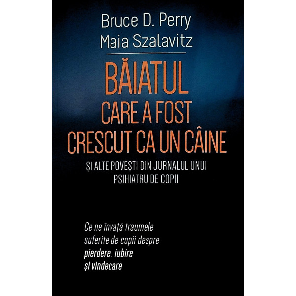 Baiatul care a fosit crescut ca un caine si alte povesti din jurnalul unui psihiatru de copii