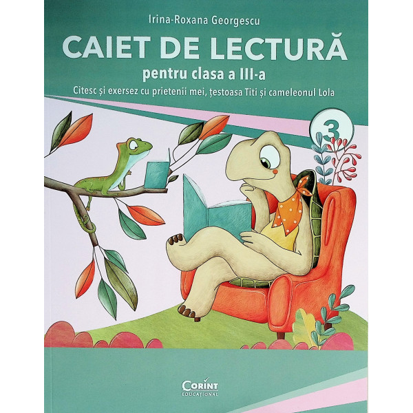 Caiet de lectura pentru clasa a III-a - Citesc si exersez cu prietenii mei, testoasa Titi si cameleonul Lola