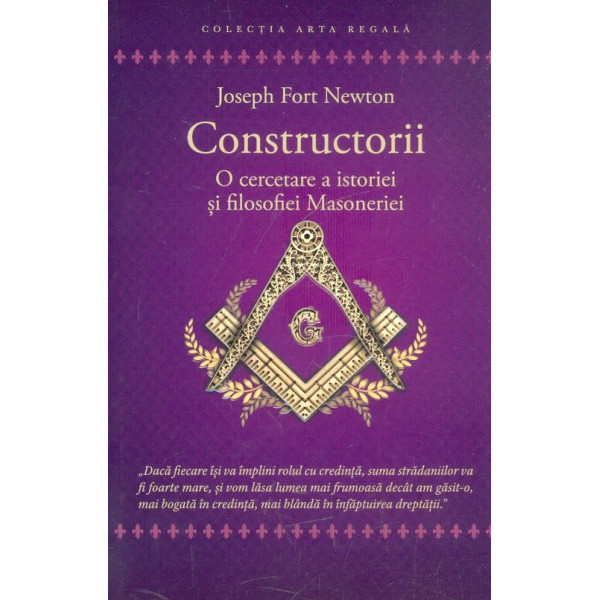 Constructorii. O cercetare a istoriei si filosofiei Masoneriei