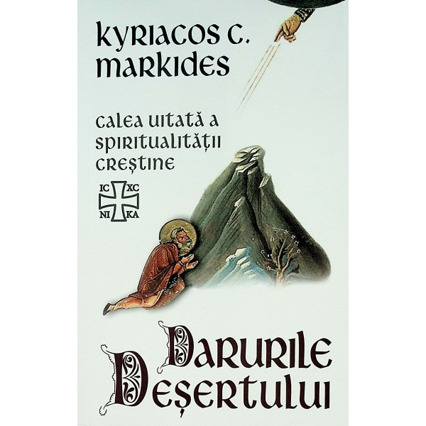 Darurile Desertului. Calea uitata a spiritualitatii crestine