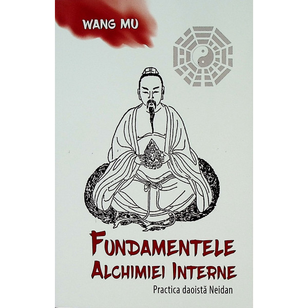 Fundamentele alchimiei interne. Practica daoista Neidan