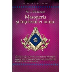 Masoneria si intelesul ei...