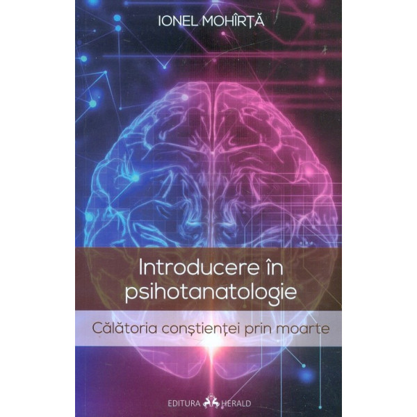 Introducere in psihotanatologie. Calatoria constientei prin moarte