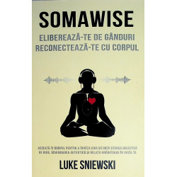 Somawise. Elibereaza-te de...