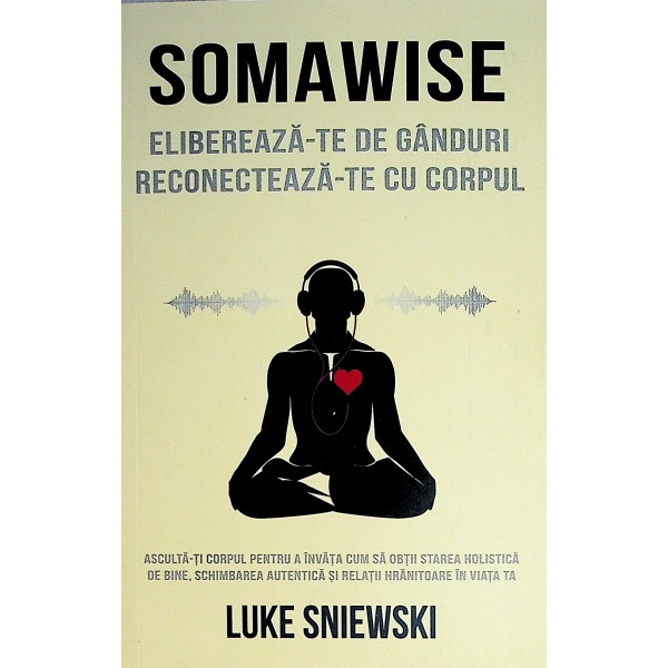 Somawise. Elibereaza-te de ganduri, reconecteaza-te cu corpul