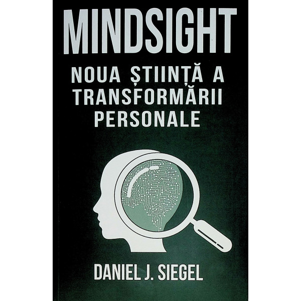 Mindsight. Noua stiinta a transformarii personale