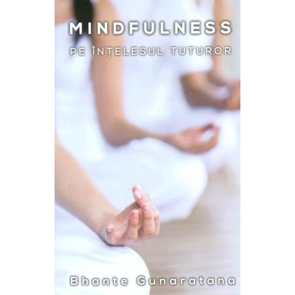 Mindfulness pe intelesul tuturor