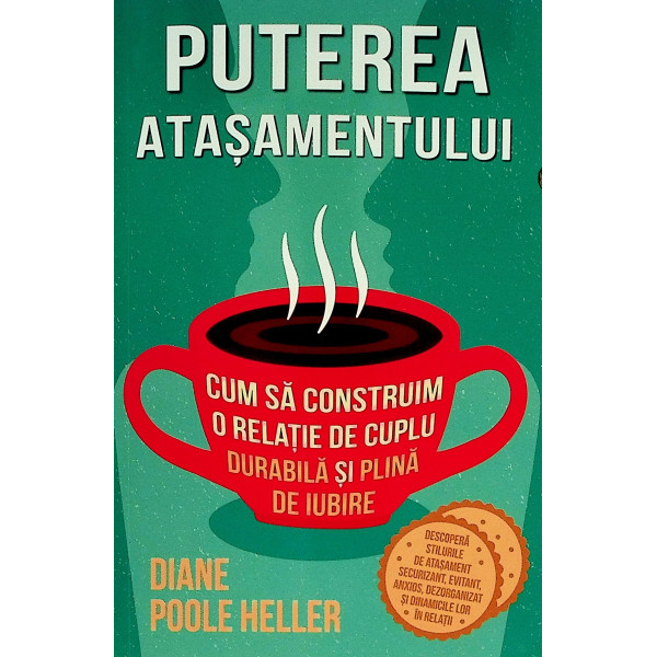 Puterea atasamentului. Cum sa construin o relatie de cuplu durabila si plina de iubire